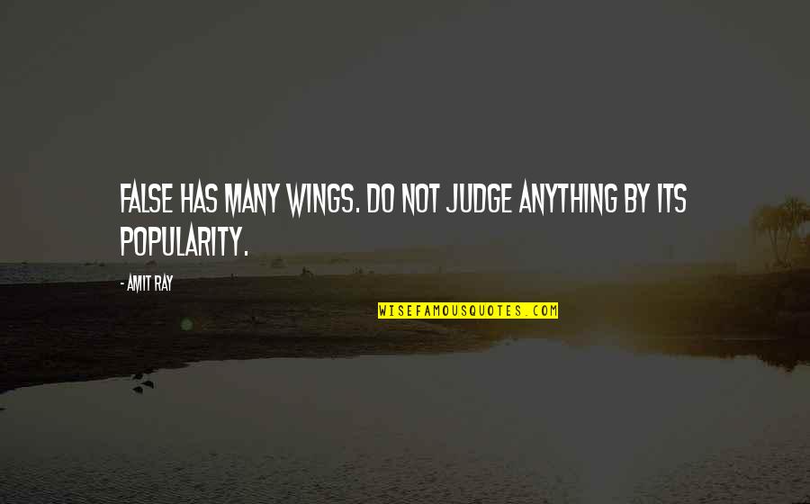 Lies And Telling The Truth Quotes By Amit Ray: False has many wings. Do not judge anything
