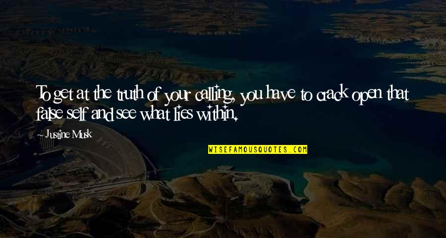 Lies And The Truth Quotes By Justine Musk: To get at the truth of your calling,