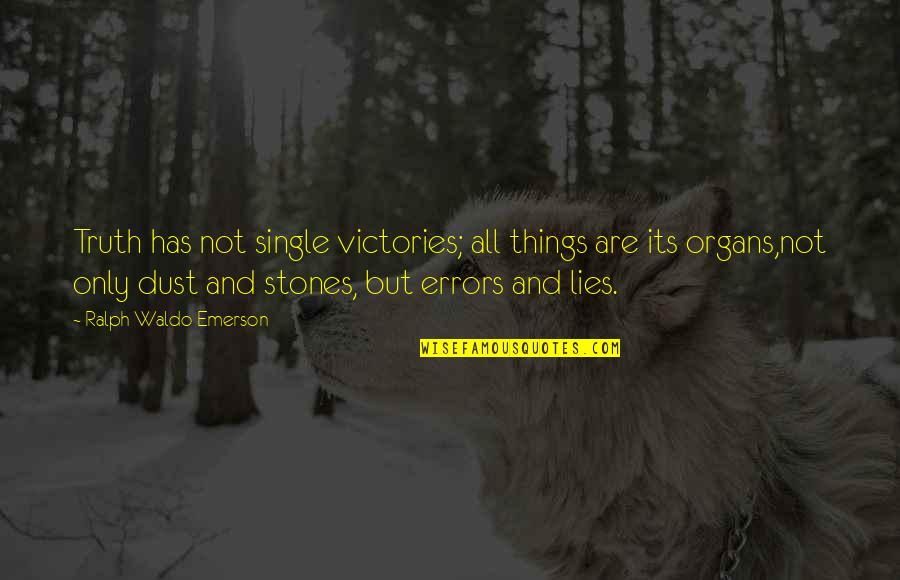 Lies And Truth Quotes By Ralph Waldo Emerson: Truth has not single victories; all things are