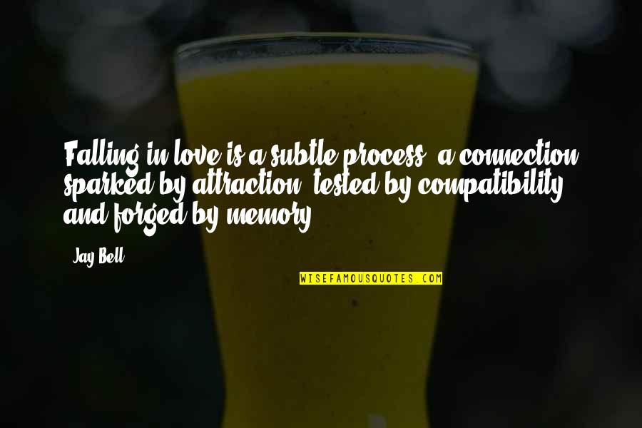 Lies Catch Up Quotes By Jay Bell: Falling in love is a subtle process, a