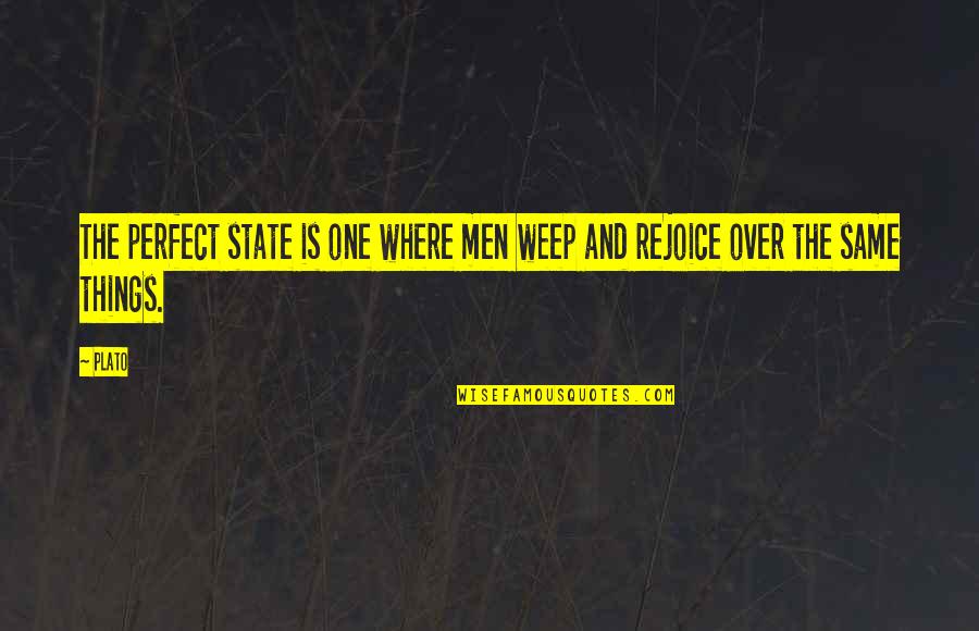 Lies Catch Up Quotes By Plato: The perfect state is one where men weep