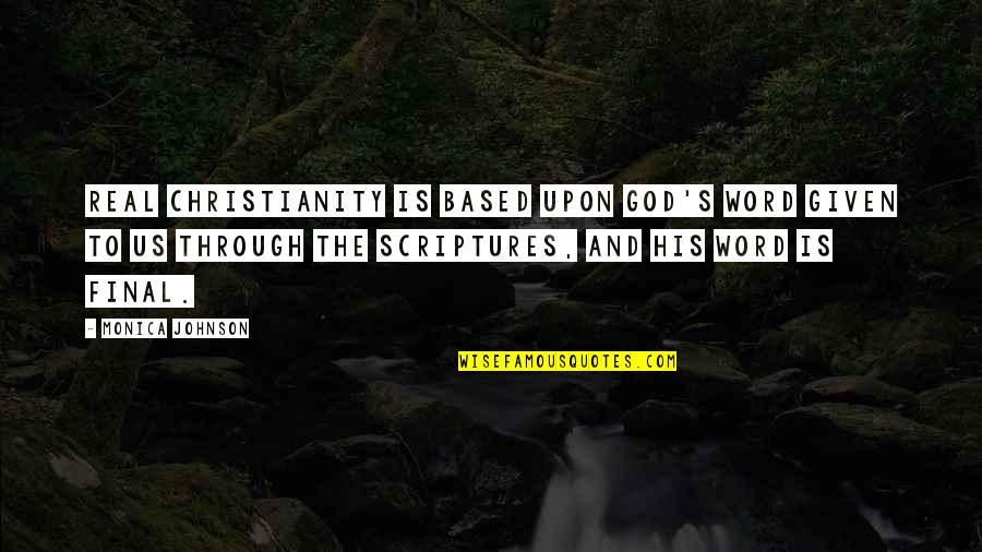 Lies From A Dying Person S Mind Quotes By Monica Johnson: Real Christianity is based upon God's word given Lies From A Dying Person S Mind Quotes By Monica Johnson: Real Christianity is based upon God's word given