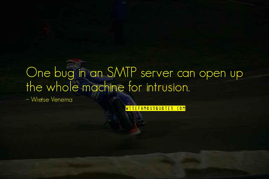 Lies From A Dying Person S Mind Quotes By Wietse Venema: One bug in an SMTP server can open