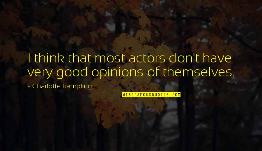 Lies Get You Nowhere Quotes By Charlotte Rampling: I think that most actors don't have very Lies Get You Nowhere Quotes By Charlotte Rampling: I think that most actors don't have very