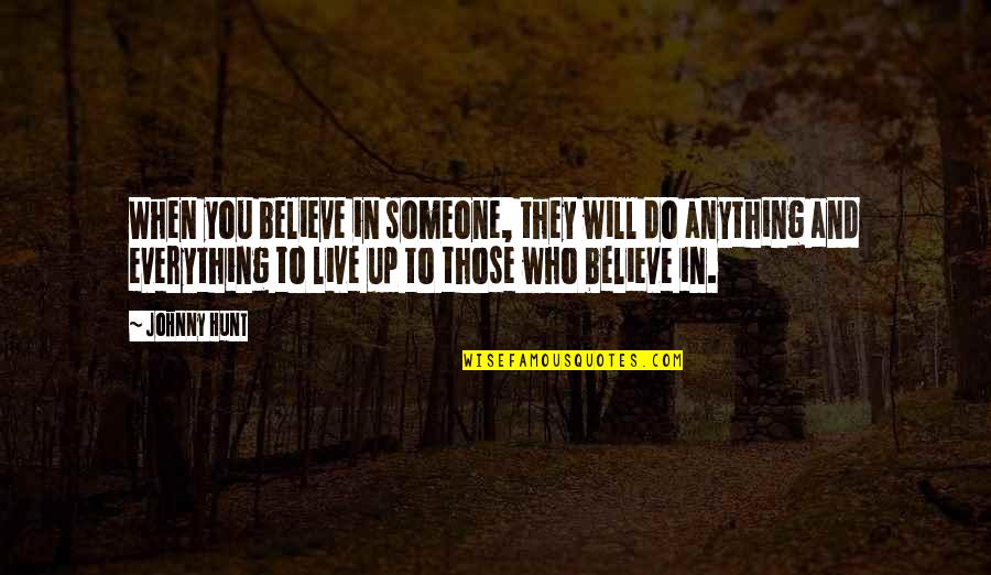 Lies In Hindi Quotes By Johnny Hunt: When you believe in someone, they will do