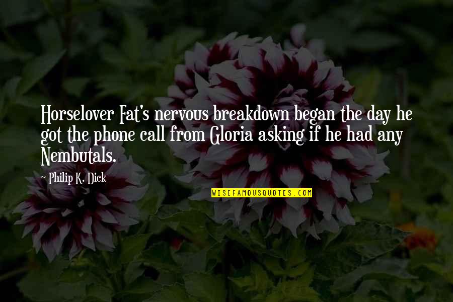 Lies In Marriage Quotes By Philip K. Dick: Horselover Fat's nervous breakdown began the day he