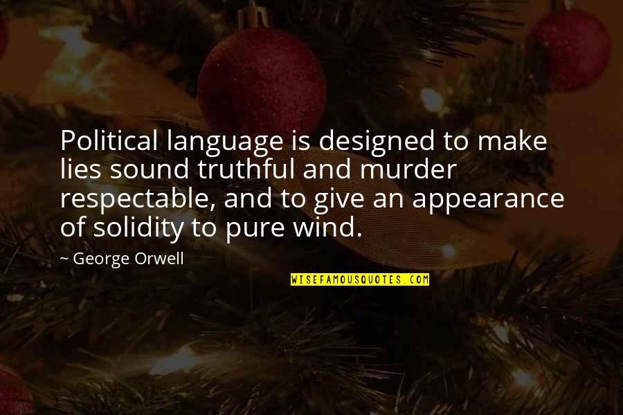 Lies In Politics Quotes By George Orwell: Political language is designed to make lies sound