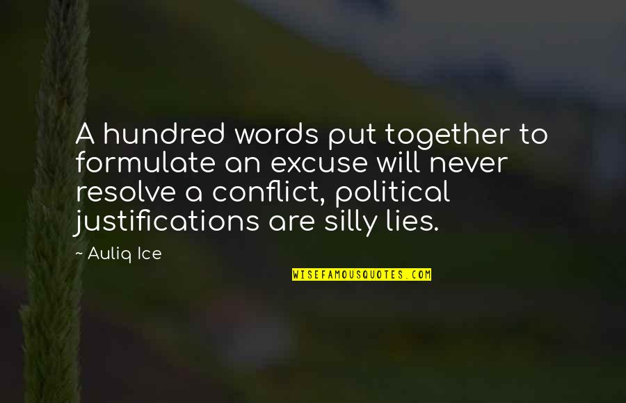 Lies Liars Quotes By Auliq Ice: A hundred words put together to formulate an