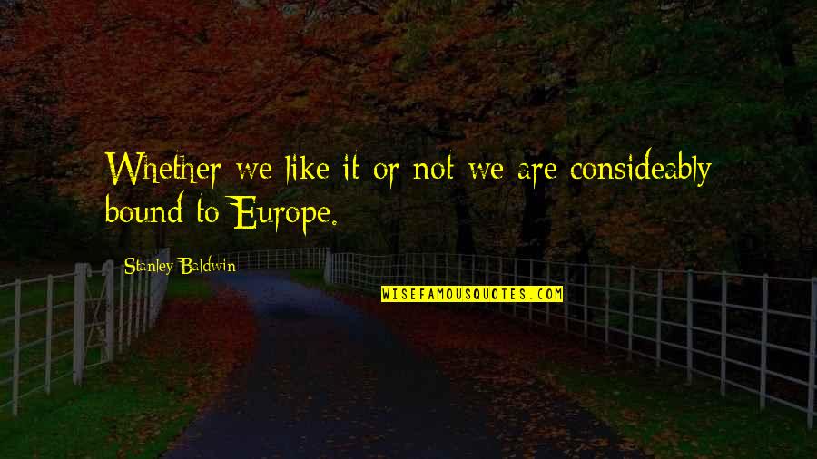 Lies Lying Liars Quotes By Stanley Baldwin: Whether we like it or not we are Lies Lying Liars Quotes By Stanley Baldwin: Whether we like it or not we are