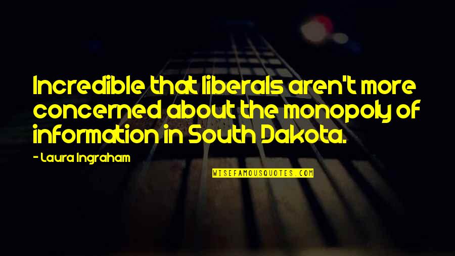 Lies On Top Of Lies Quotes By Laura Ingraham: Incredible that liberals aren't more concerned about the