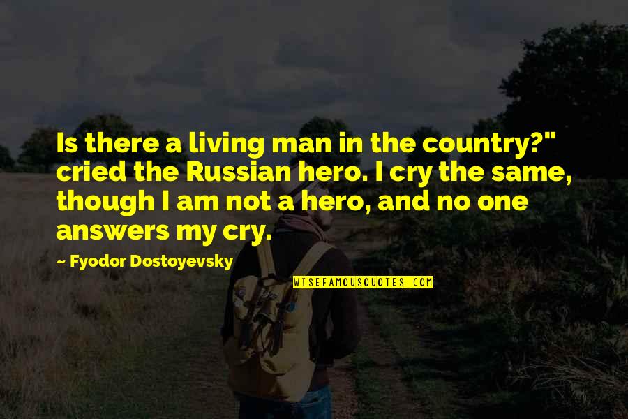 Lies Pinterest Quotes By Fyodor Dostoyevsky: Is there a living man in the country?"