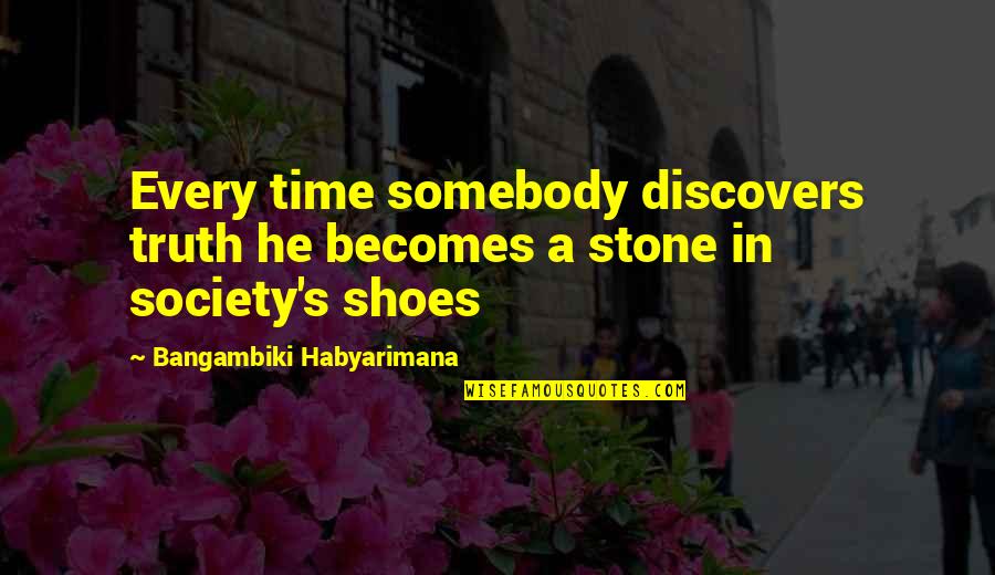 Lies Quotes Quotes By Bangambiki Habyarimana: Every time somebody discovers truth he becomes a
