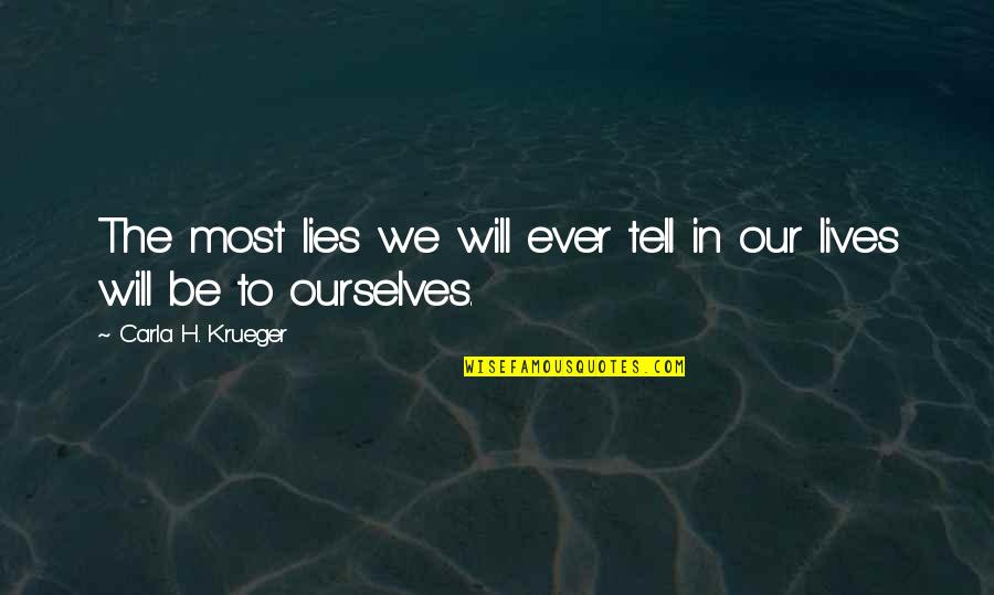 Lies Quotes Quotes By Carla H. Krueger: The most lies we will ever tell in