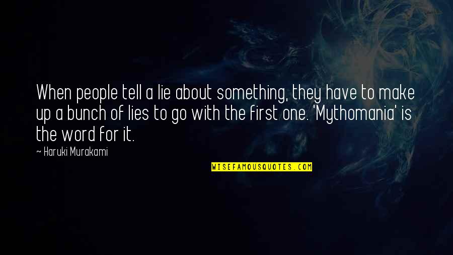 Lies They Tell Quotes By Haruki Murakami: When people tell a lie about something, they