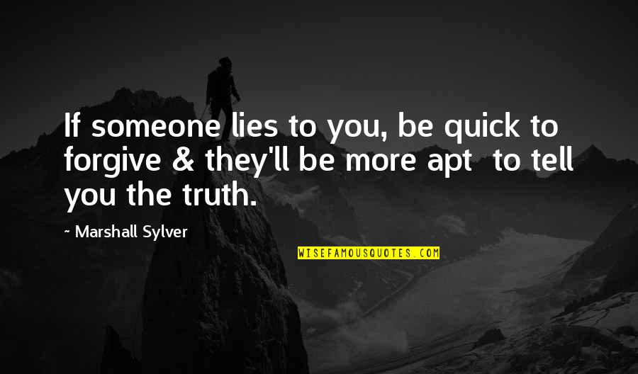Lies They Tell Quotes By Marshall Sylver: If someone lies to you, be quick to