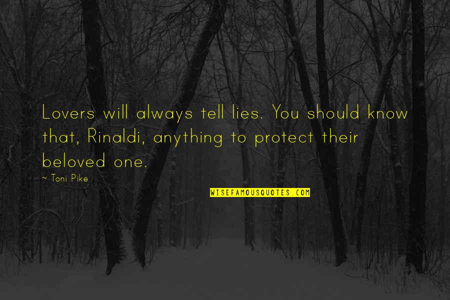 Lies To Protect Quotes By Toni Pike: Lovers will always tell lies. You should know