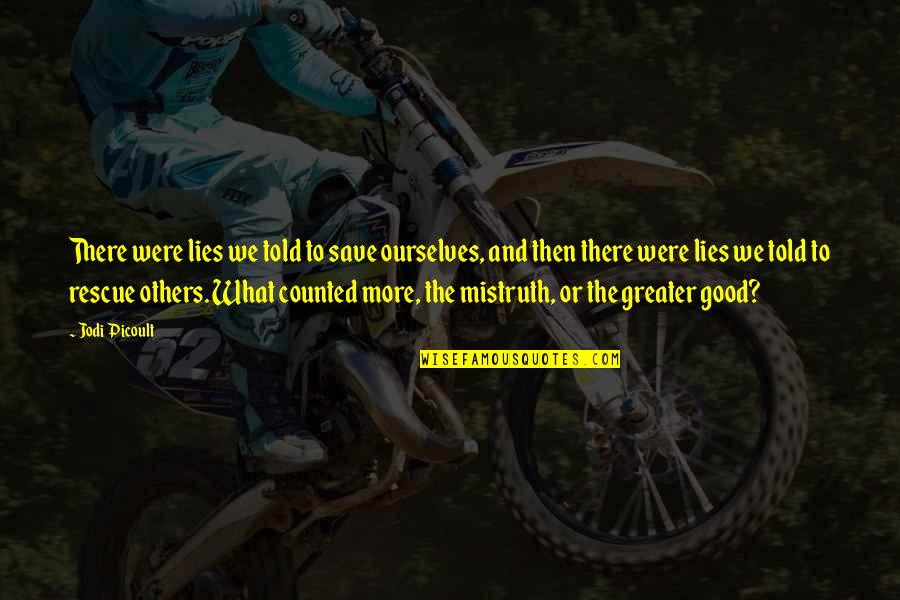 Lies Told Quotes By Jodi Picoult: There were lies we told to save ourselves, Lies Told Quotes By Jodi Picoult: There were lies we told to save ourselves,