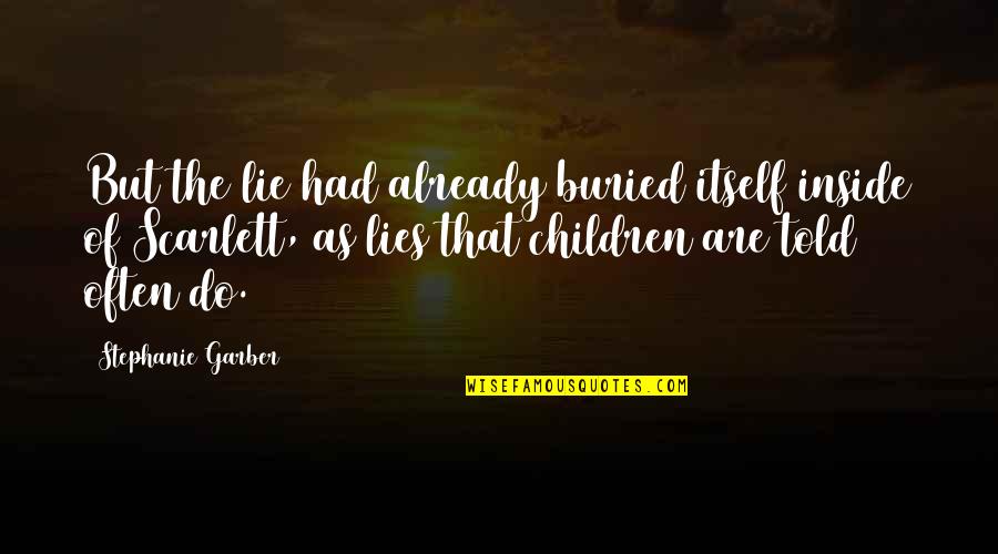 Lies Told Quotes By Stephanie Garber: But the lie had already buried itself inside