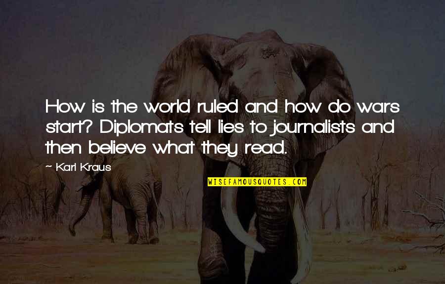 Lies We Believe Quotes By Karl Kraus: How is the world ruled and how do
