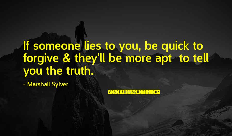 Lies You Tell Quotes By Marshall Sylver: If someone lies to you, be quick to