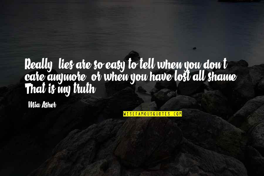 Lies You Tell Quotes By Mia Asher: Really, lies are so easy to tell when