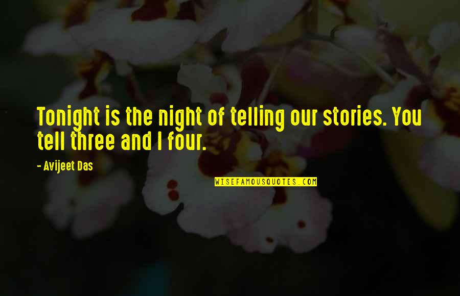 Liesegang Projector Quotes By Avijeet Das: Tonight is the night of telling our stories.