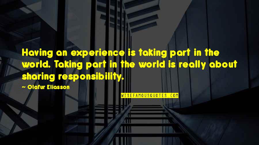 Liesegang Slide Quotes By Olafur Eliasson: Having an experience is taking part in the Liesegang Slide Quotes By Olafur Eliasson: Having an experience is taking part in the