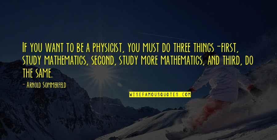 Liesel Meminger Appearance Quotes By Arnold Sommerfeld: If you want to be a physicist, you