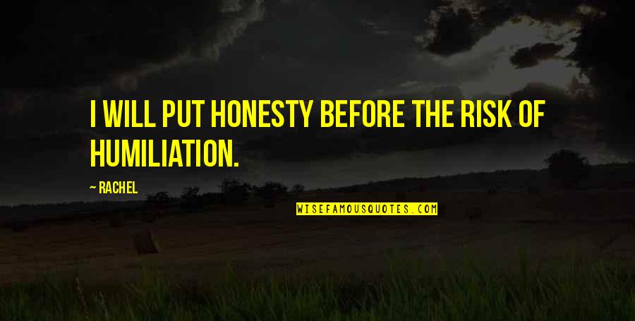 Liesel Meminger Appearance Quotes By Rachel: I will put honesty before the risk of