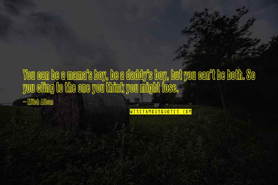 Liesl Von Trapp Quotes By Mitch Albom: You can be a mama's boy, be a