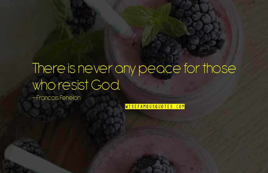 Liestoppers Quotes By Francois Fenelon: There is never any peace for those who Liestoppers Quotes By Francois Fenelon: There is never any peace for those who