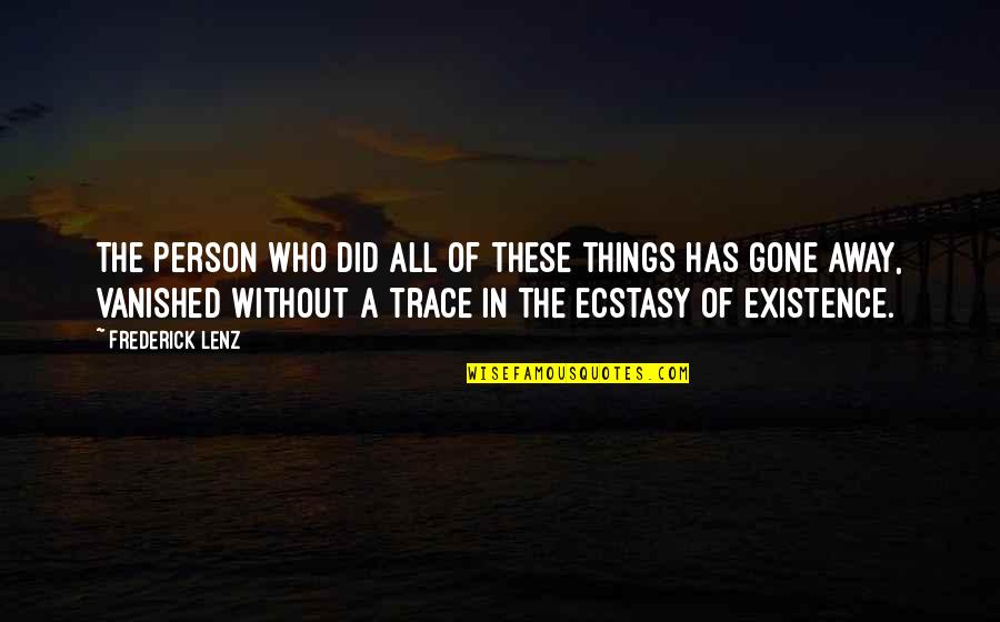 Lietmeyer Quotes By Frederick Lenz: The person who did all of these things Lietmeyer Quotes By Frederick Lenz: The person who did all of these things