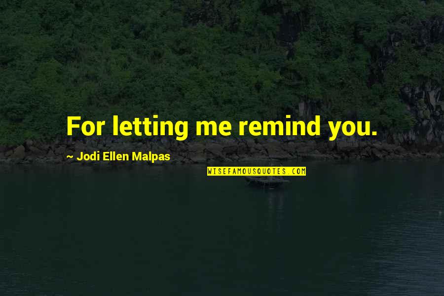 Lieutenant Dike Quotes By Jodi Ellen Malpas: For letting me remind you.