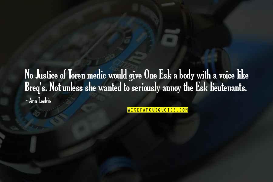 Lieutenants Quotes By Ann Leckie: No Justice of Toren medic would give One