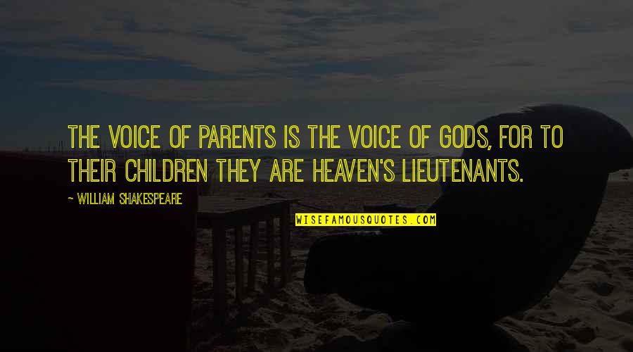 Lieutenants Quotes By William Shakespeare: The voice of parents is the voice of