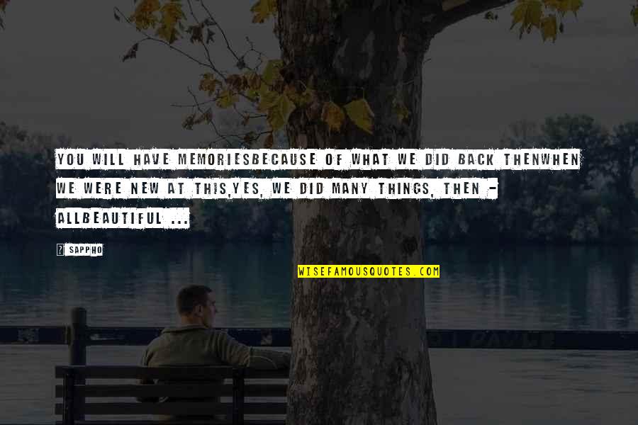 Lieve Vriend Quotes By Sappho: You will have memoriesBecause of what we did Lieve Vriend Quotes By Sappho: You will have memoriesBecause of what we did