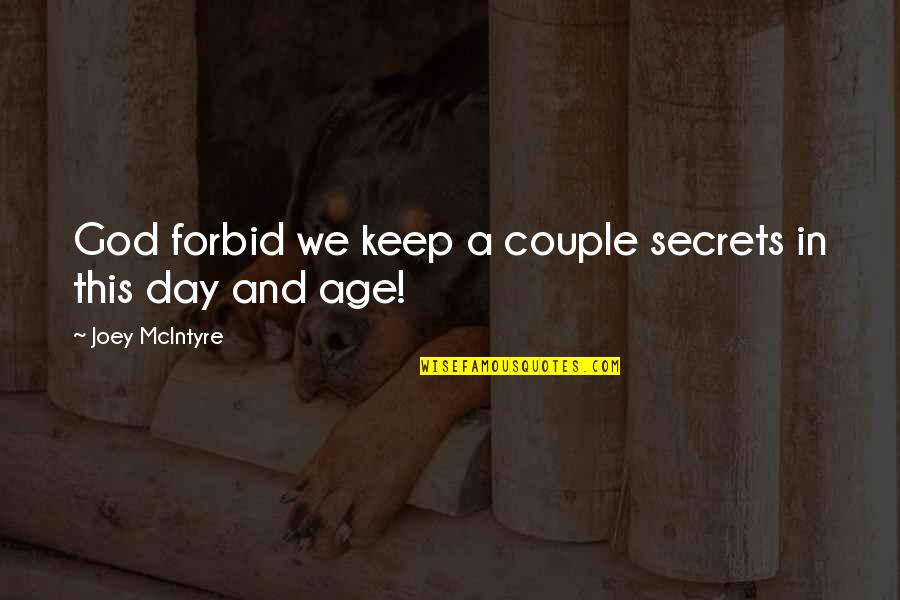 Lieveke Peeters Quotes By Joey McIntyre: God forbid we keep a couple secrets in Lieveke Peeters Quotes By Joey McIntyre: God forbid we keep a couple secrets in