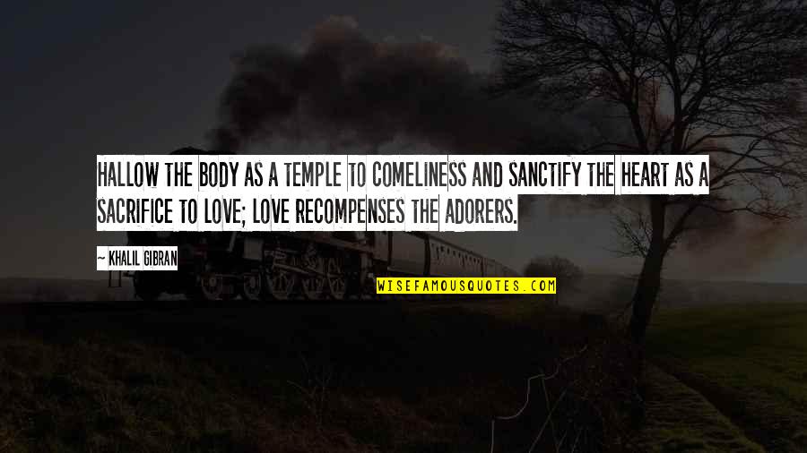 Liewe Heksie Quotes By Khalil Gibran: Hallow the body as a temple to comeliness Liewe Heksie Quotes By Khalil Gibran: Hallow the body as a temple to comeliness