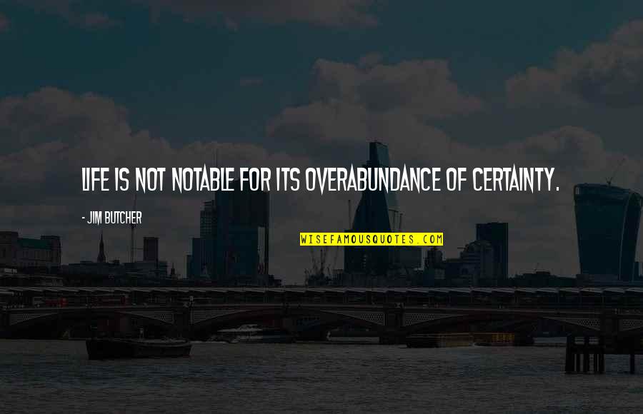 Liezl Carstens Quotes By Jim Butcher: Life is not notable for its overabundance of Liezl Carstens Quotes By Jim Butcher: Life is not notable for its overabundance of