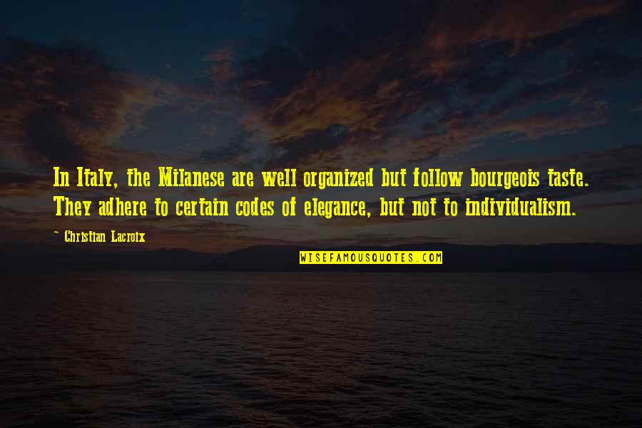 Lif Quotes By Christian Lacroix: In Italy, the Milanese are well organized but Lif Quotes By Christian Lacroix: In Italy, the Milanese are well organized but