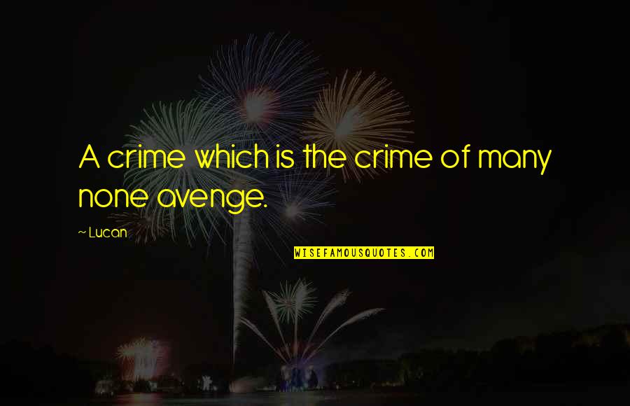 Lif Quotes By Lucan: A crime which is the crime of many