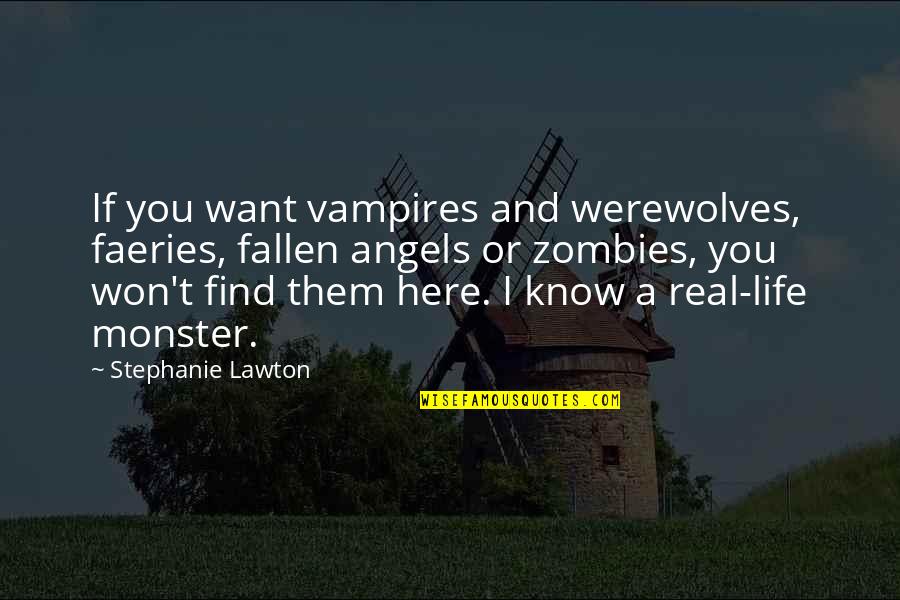 Life 1 Sentence Quotes By Stephanie Lawton: If you want vampires and werewolves, faeries, fallen