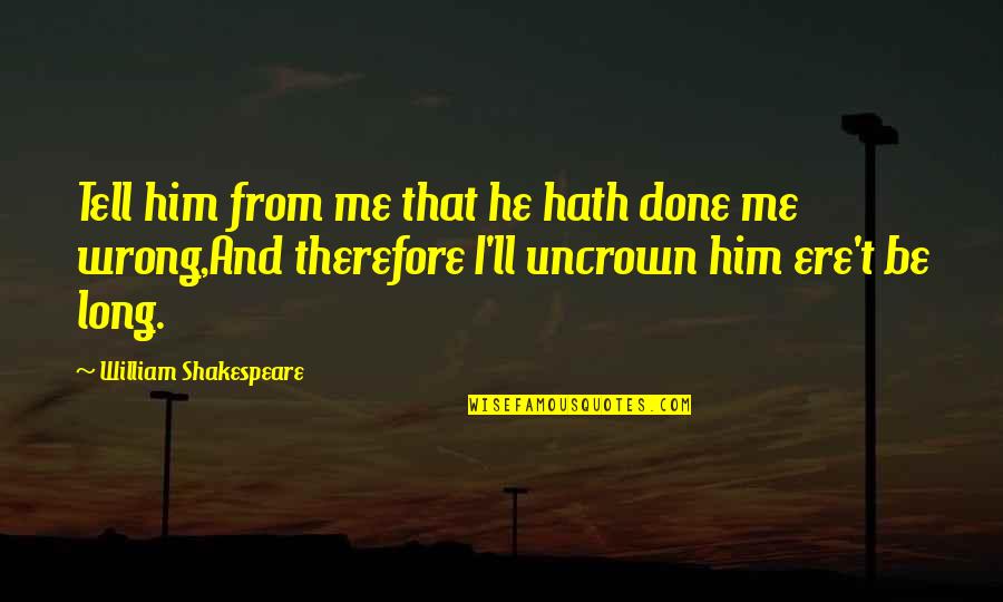 Life 2014 Tagalog Quotes By William Shakespeare: Tell him from me that he hath done