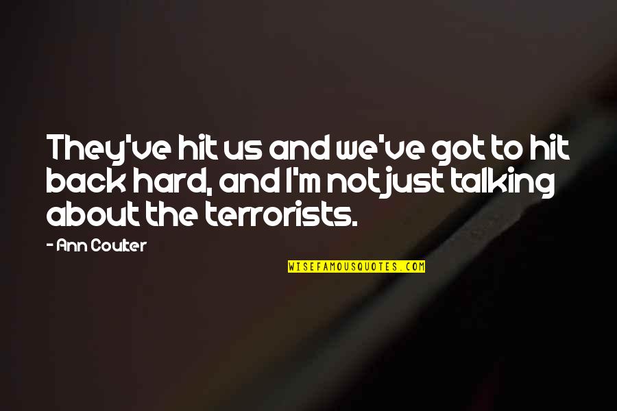 Life 2020 Has Taught Me Quotes By Ann Coulter: They've hit us and we've got to hit