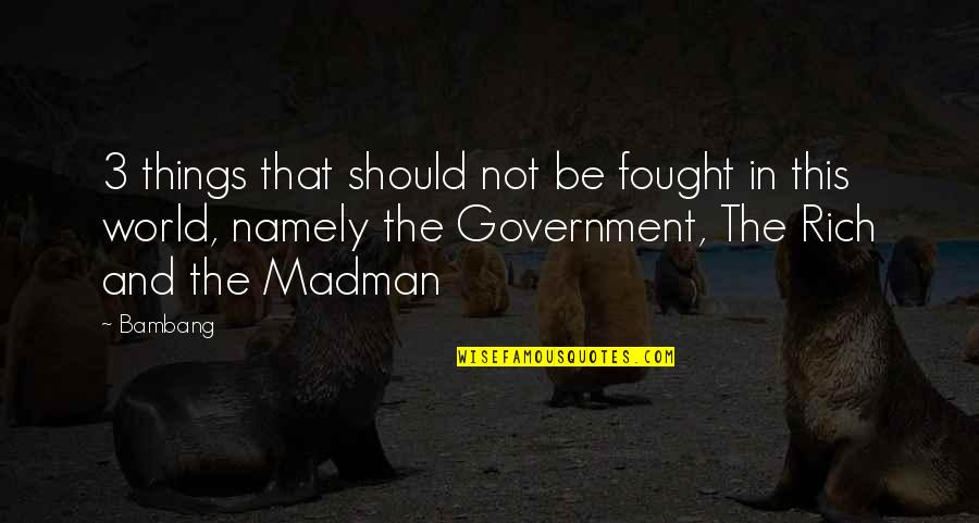 Life 3 Quotes By Bambang: 3 things that should not be fought in Life 3 Quotes By Bambang: 3 things that should not be fought in