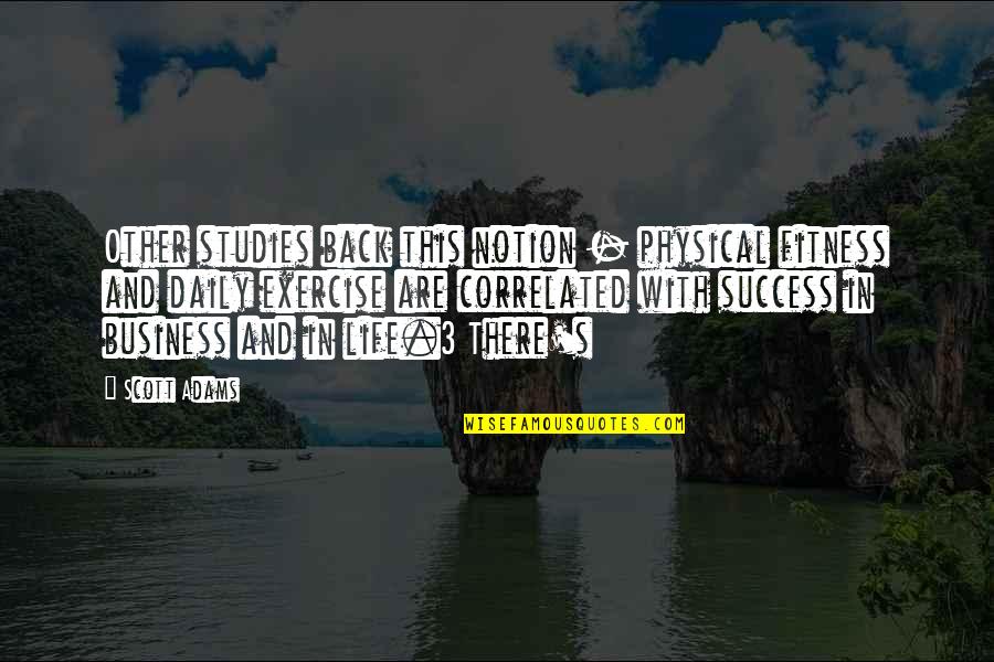 Life 3 Quotes By Scott Adams: Other studies back this notion - physical fitness Life 3 Quotes By Scott Adams: Other studies back this notion - physical fitness
