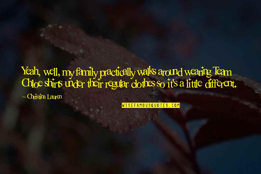 Life Abha Love Words Quotes By Christina Lauren: Yeah, well, my family practically walks around wearing Life Abha Love Words Quotes By Christina Lauren: Yeah, well, my family practically walks around wearing
