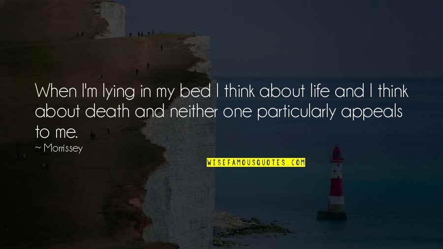 Life About Me Quotes By Morrissey: When I'm lying in my bed I think