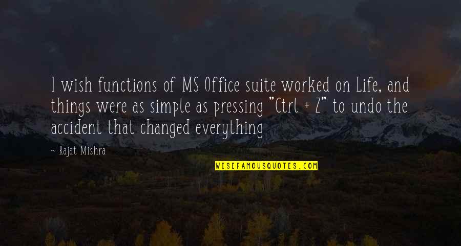 Life Accident Quotes By Rajat Mishra: I wish functions of MS Office suite worked