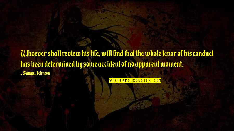 Life Accident Quotes By Samuel Johnson: Whoever shall review his life, will find that